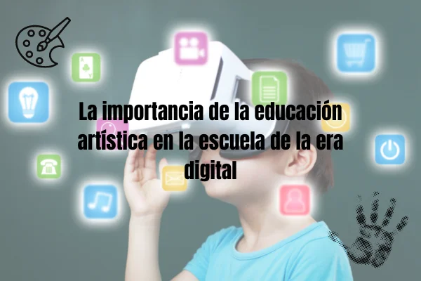 L'importanza dell'educazione artistica nella scuola dell'era digitale
